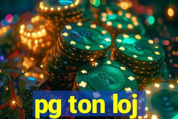 pg ton loj